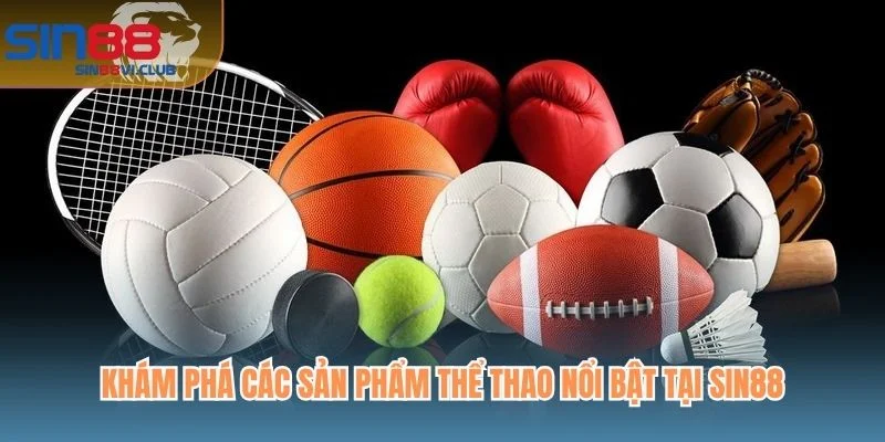 Khám phá các sản phẩm thể thao nổi bật tại Sin88
