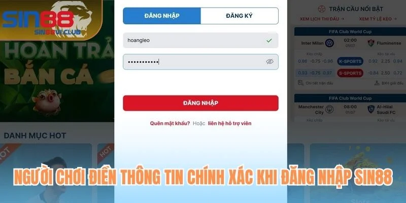 Người chơi điền thông tin chính xác khi đăng nhập Sin88