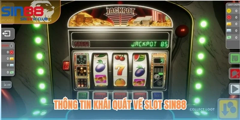 Thông tin khái quát về Slot Sin88