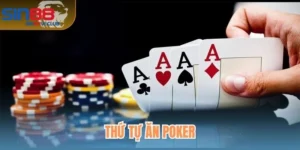 Thứ Tự Ăn Poker