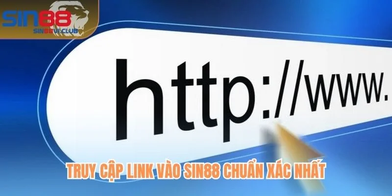 Truy cập link vào Sin88 chuẩn xác nhất