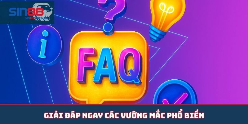 Giải đáp ngay các vướng mắc phổ biến